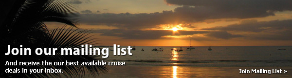 Join our mailing list and receive great cruise deals in your inbox