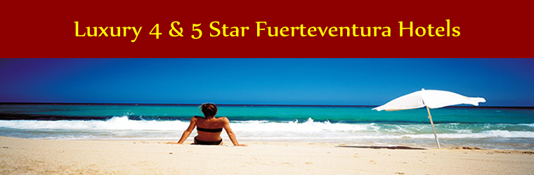 4 & 5 star Fuerteventura Hotels 4 & 5 Star Fuerteventura Hotels - Canary Islands