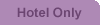 Hotel Only
